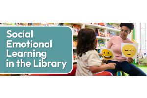Social Emotional Learning in the Library
