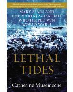 Lethal Tides: Mary Sears and the Marine Scientists Who Helped Win World War II