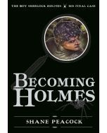 Becoming Holmes: The Boy Sherlock Holmes, His Final Case