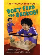 Don’t Feed the Geckos!: The Carver Chronicles, Book Three