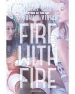 Fire with Fire: A Burn for Burn Novel