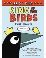 King of the Birds: Arlo & Pips #1