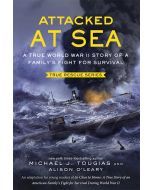 Attacked at Sea: A True World War II Story of a Family's Fight for Survival