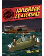 Jailbreak at Alcatraz: Frank Morris and the Anglin Brothers' Great Escape: Unsolved Case Files