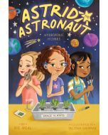 Hydroponic Hijinks: Astrid the Astronaut #3