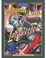 Lafayette!: A Revolutionary War Story (Nathan Hale's Hazardous Tales #8)