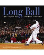 Long Ball: The Legend and Lore of the Home Run