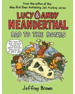 Lucy & Andy Neanderthal #3: Bad to the Bones
