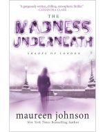 The Madness Underneath: Shades of London, Book Two