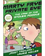 The Case of the Stolen Poodle: Marty Frye, Private Eye, Book Two