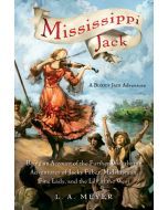 Mississippi Jack: Being an Account of the Further Waterborne Adventures of Jacky Faber, Midshipman, Fine Lady, & Lily of the West