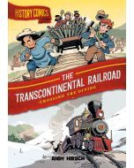 History Comics The Transcontinental Railroad: Crossing the Divide