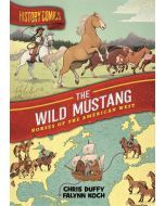 History Comics: The Wild Mustang: Horses of the American West