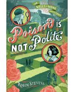 Poison Is Not Polite: A Murder Most Unladylike Mystery