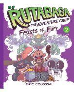 Rutabaga the Adventure Chef, Book 2: Feasts of Fury