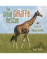 The Great Giraffe Rescue: Saving the Nubian Giraffes
