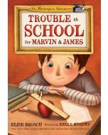 Trouble at School for Marvin and James: The Masterpiece Adventures, Book 3