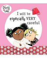 I Will Be Especially Very Careful: Charlie and Lola