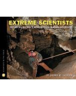 Extreme Scientists: Exploring Nature’s Mysteries from Perilous Places