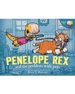 Penelope Rex and the Problem with Pets: A Penelope Rex Book