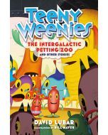 Teeny Weenies: The Intergalactic Petting Zoo: And Other Stories