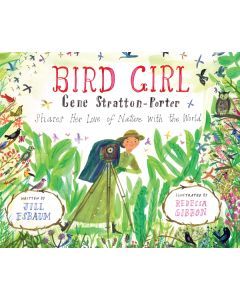 Bird Girl: Gene Stratton-Porter Shares Her Love of Nature with the World
