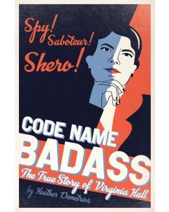 Code Name: Badass: The True Story of Virginia Hall