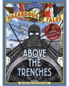 Above the Trenches: Nathan Hale's Hazardous Tales #12