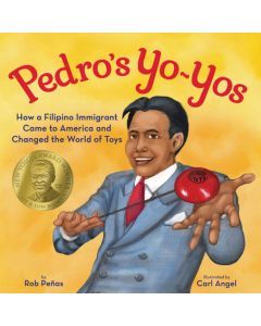 Pedro's Yo-Yos: How a Filipino Immigrant Came to America and Changed the World of Toys