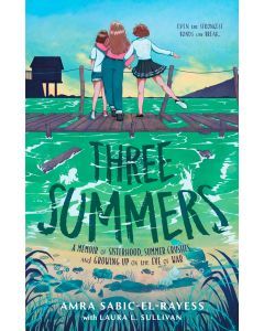 Three Summers: A Memoir of Sisterhood, Summer Crushes, and Growing Up on the Eve of the Bosnian Genocide