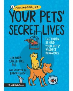 Your Pets' Secret Lives: The Truth Behind Your Pets' Wildest Behaviors