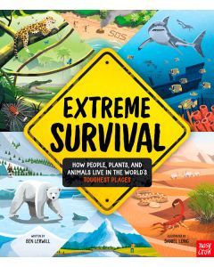 Extreme Survival: How People, Plants, and Animals Live in the World's Toughest Places