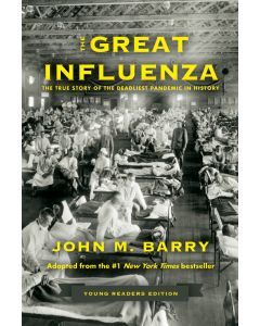 The Great Influenza: The True Story of the Deadliest Pandemic in History (Young Reader's Edition)