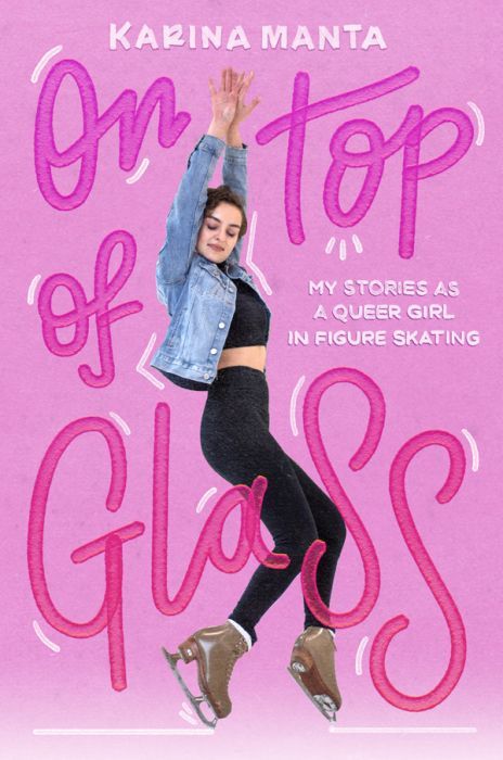 On Top of Glass: My Stories as a Queer Girl in Figure Skating - Junior
