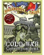 Cold War Correspondent (Nathan Hale's Hazardous Tales #11)