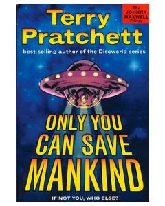 Only You Can Save Mankind: The Johnny Maxwell Trilogy