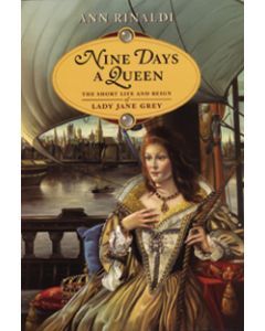 Nine Days a Queen: The Short Life and Reign of Lady Jane Grey