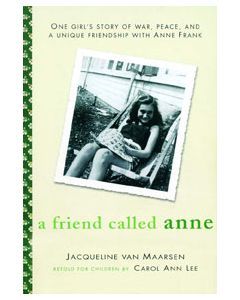 A Friend Called Anne: One Girl’s Story of War, Peace, and a Unique Friendship with Anne Frank