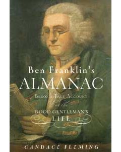 Ben Franklin’s Almanac: Being a True Account of the Good Gentleman’s Life