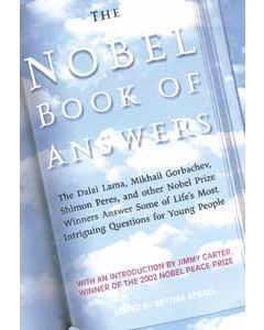 The Nobel Book of Answers: The Dalai Lama, Mikhail Gorbachev, Shimon Peres, and Other Nobel Prize Winners Answer Some of Life’s Most Intriguing Questions for Young People
