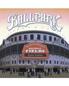 Ballpark: The Story of America’s Baseball Fields