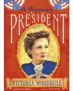 Woman for President: The Story of Victoria Woodhull