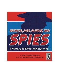 Secrets, Lies, Gizmos, and Spies: A History of Spies and Espionage