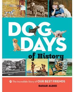 Dog Days of History: The Incredible Story of Our Best Friends