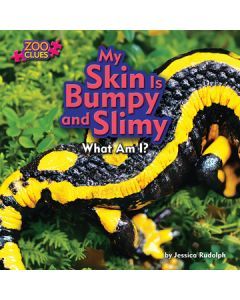 My Skin Is Bumpy and Slimy (Salamander)