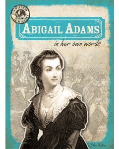 Abigail Adams in Her Own Words