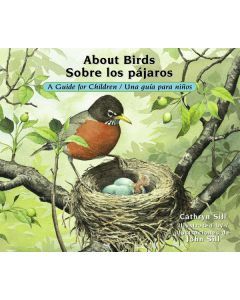 About Birds: A Guide for Children / Sobre los pájaros: Una guía para niños