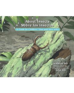 About Insects: A Guide for Children / Sobre los insectos: Una guía para niños