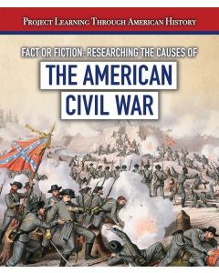 Fact or Fiction? Researching the Causes of the American Civil War