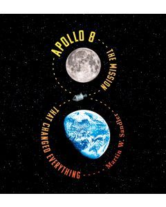 Apollo 8: The Mission That Changed Everything